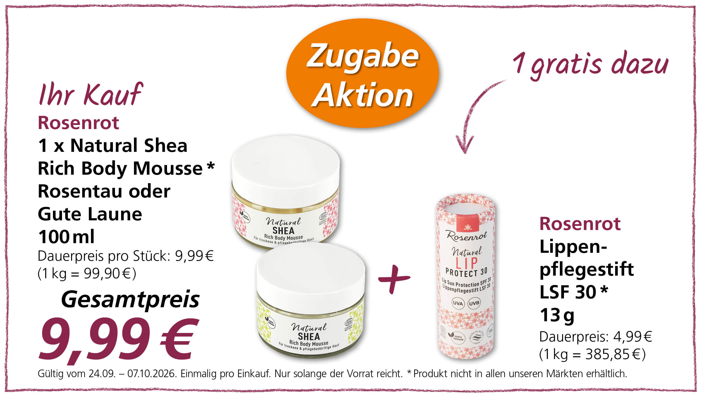 Aktionsangebot für Rosenrot Natural Shea Rich Body Mousse und ein gratis Rosenrot Lippenpflegestift LSF 30. Gültig vom 24.09.2026 - 07.10.2026.