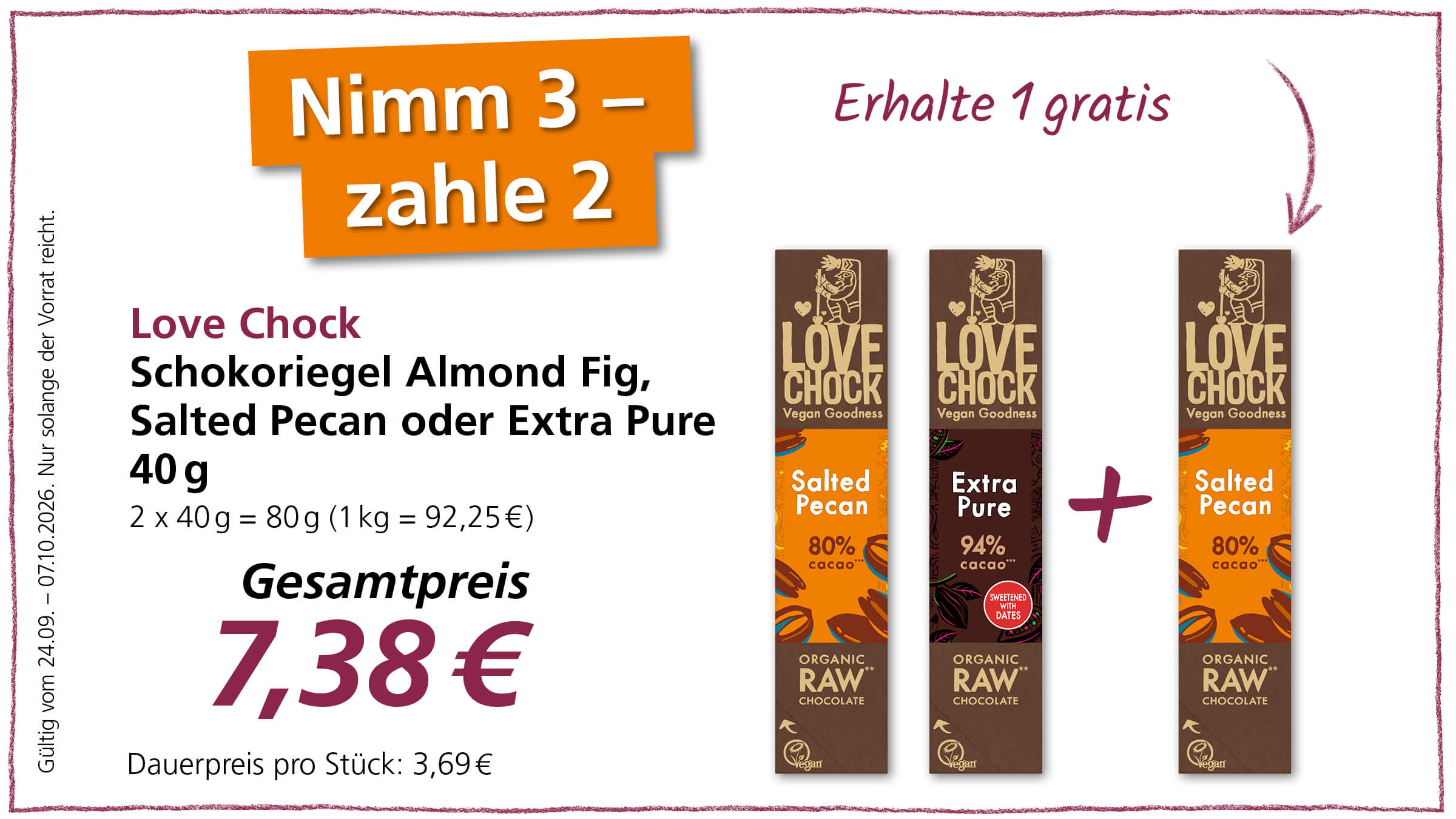 Ein Angebot: Kaufe 2 Love Chock Schokoriegel (Salted Pecan oder Extra Pure) und erhalte 1 gratis. Der Gesamtpreis beträgt 7,38 €. Gültig vom 24.09.2026 - 07.10.2026.