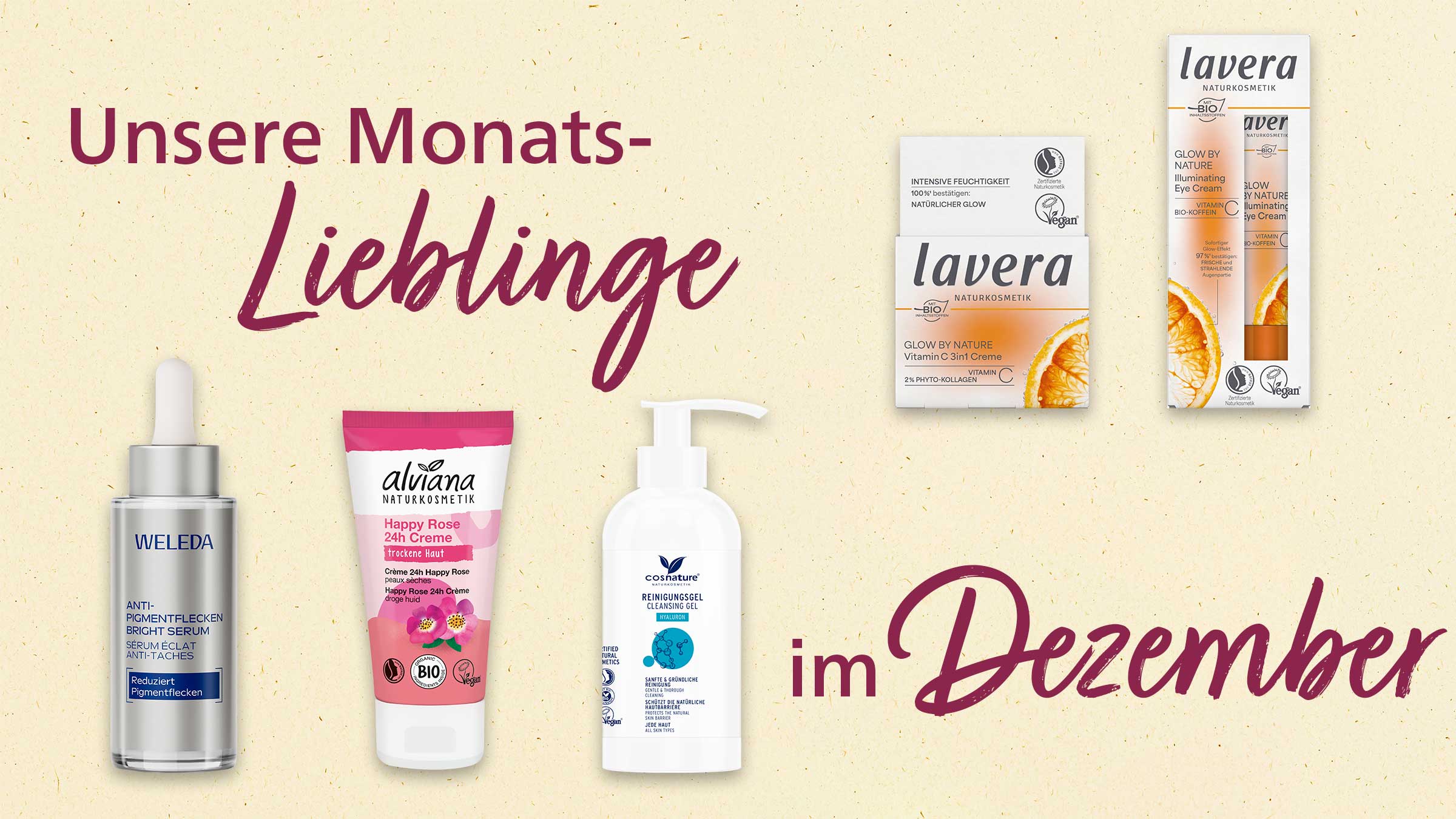 Das Bild zeigt eine Collage von verschiedenen Hautpflegeprodukten. Es sind Produkte von Marken wie Weleda, Alviana, Cosnature und Lavera zu sehen. Die Produkte umfassen ein Anti-Pigmentflecken Serum, eine 24h Creme für trockene Haut, ein Reinigungsgel und verschiedene Produkte der Glow by Nature Reihe, wie eine Illuminating Eye Cream. Der Text "Unsere Monats-Lieblinge im Dezember" deutet darauf hin, dass es sich um eine Auswahl von bevorzugten Produkten für den Monat Dezember handelt. Viele der Produkte sind als Naturkosmetik zertifiziert und tragen Vegan-Label.