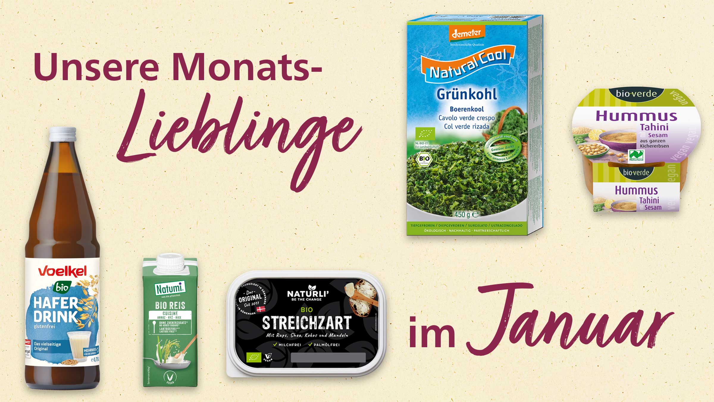 Das Bild zeigt eine Werbeanzeige für verschiedene biologische und vegane Produkte, die als "Unsere Monats-Lieblinge" im Januar beworben werden. Zu sehen sind Haferdrink, Reis Cuisine, Streichzart Margarine, Grünkohl und Hummus. Alle Produkte sind mit Bio-Siegeln versehen und werden als ökologisch und nachhaltig beworben.