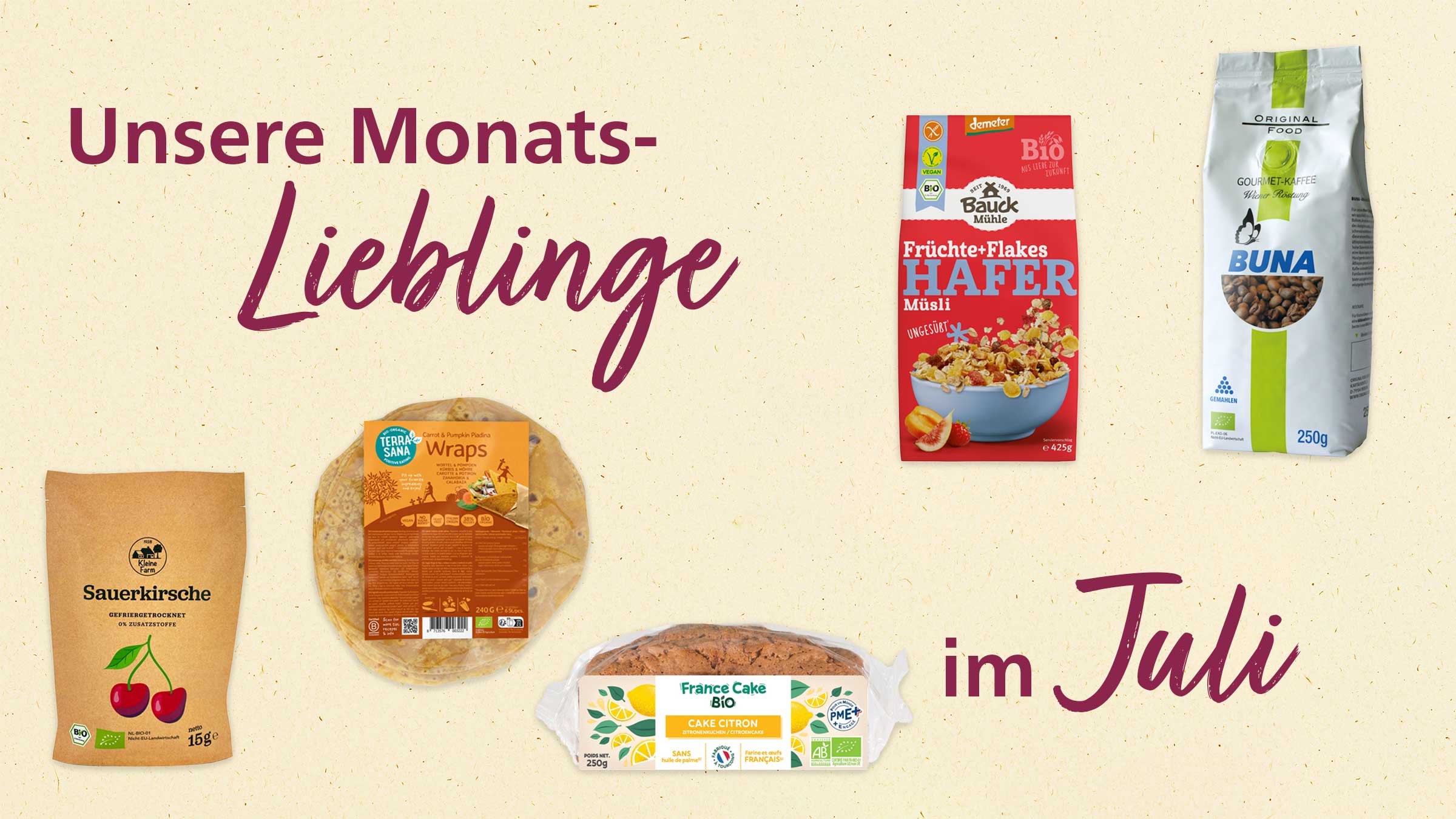 Eine Ansammlung von Bio-Lebensmitteln, darunter Sauer-Kirschen, Wraps, Müsli, ein Zitronenkuchen und eine Kaffeepackung, präsentiert sich unter dem Titel "Unsere Monats-Lieblinge im Juli".