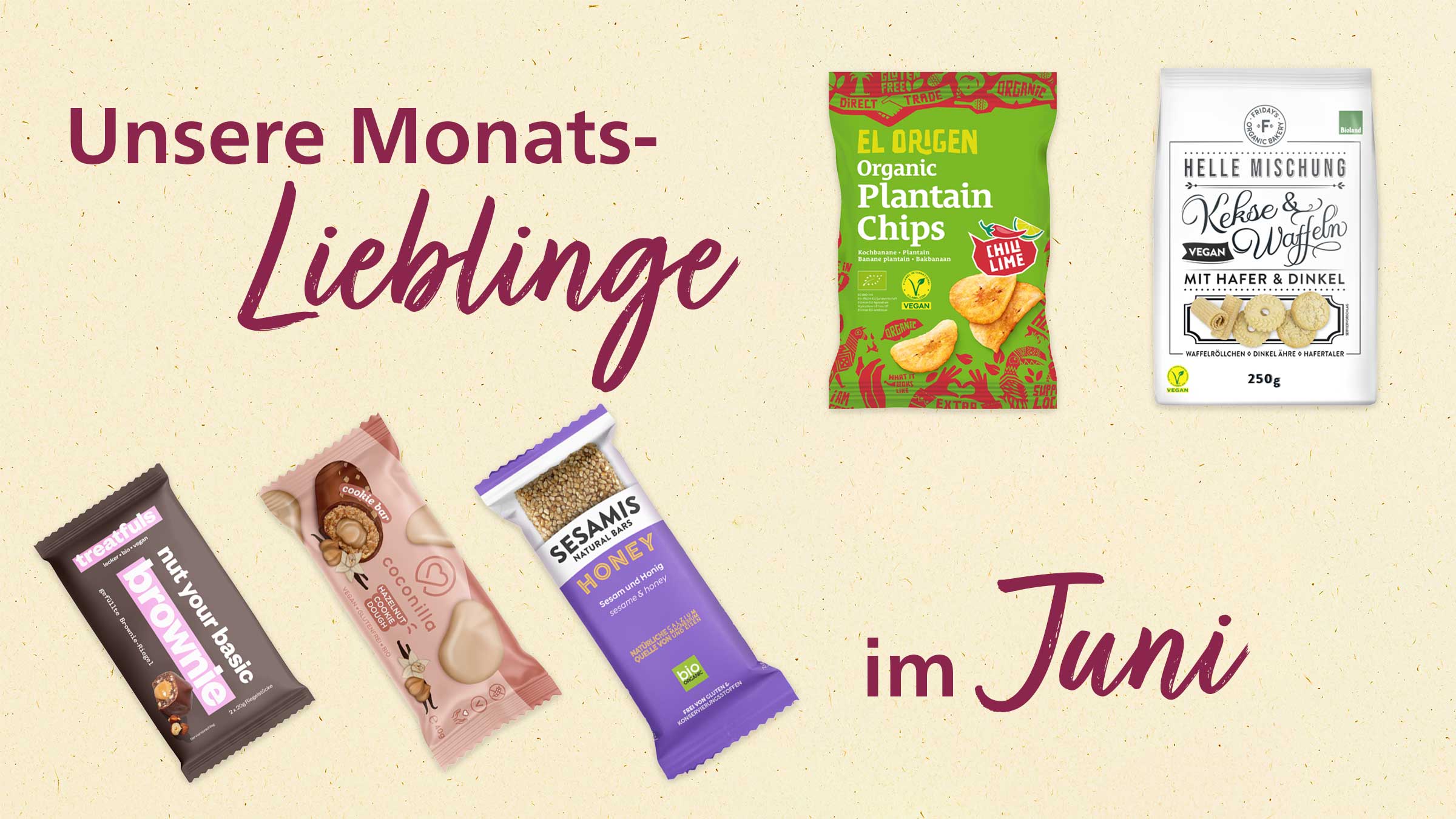 Die Abbildung zeigt eine Collage von Snacks und Text, die "Unsere Monatslieblinge im Juni" ankündigen. Zu sehen sind verschiedene vegane und Bio-Produkte wie Brownie-Riegel, Cookie-Riegel, Kochbananenchips und eine Mischung aus Keksen und Waffeln.