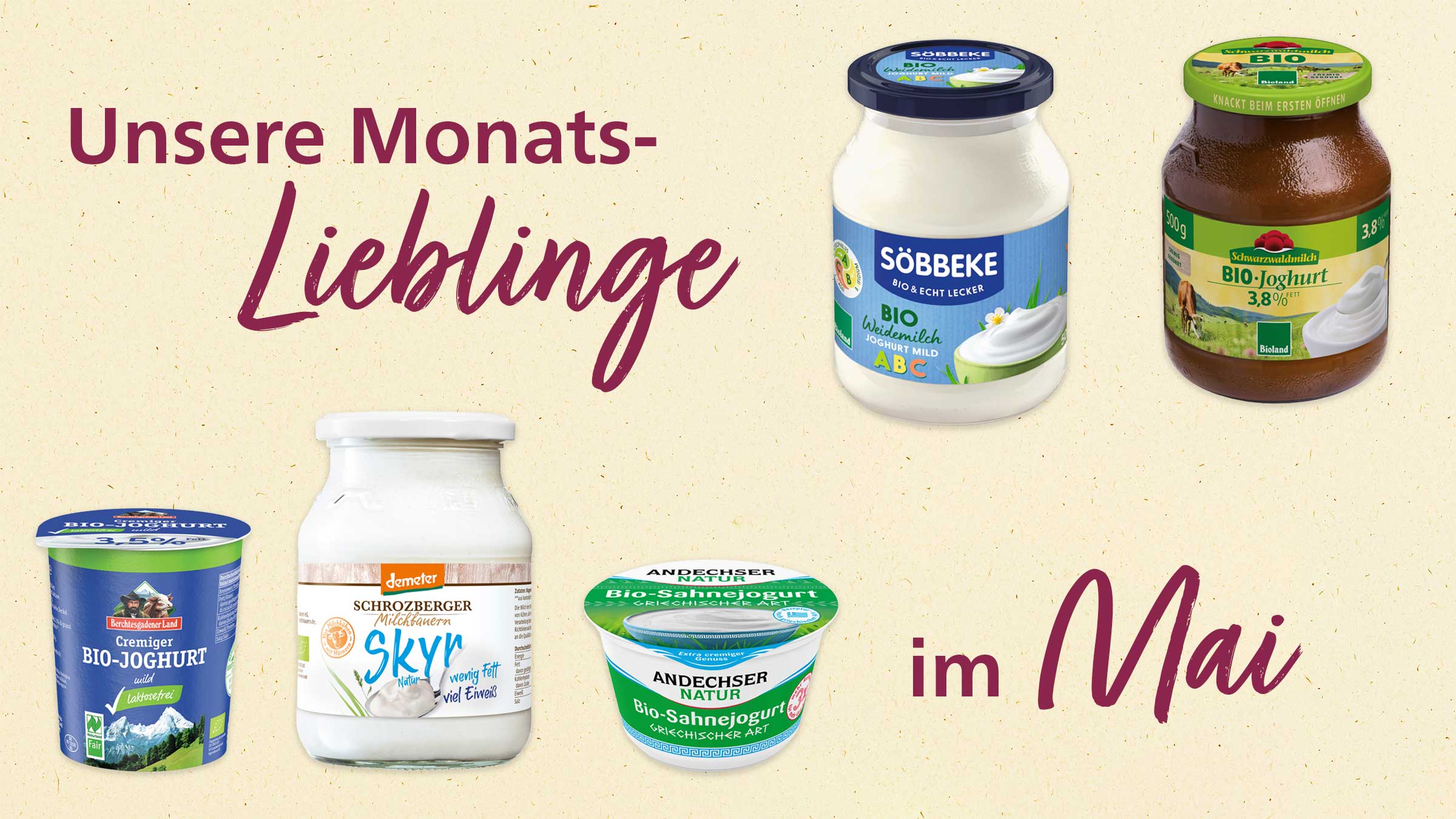 Das Bild zeigt eine Collage von verschiedenen Bio-Joghurtprodukten. Die Überschrift lautet "Unsere Monats-Lieblinge im Mai".