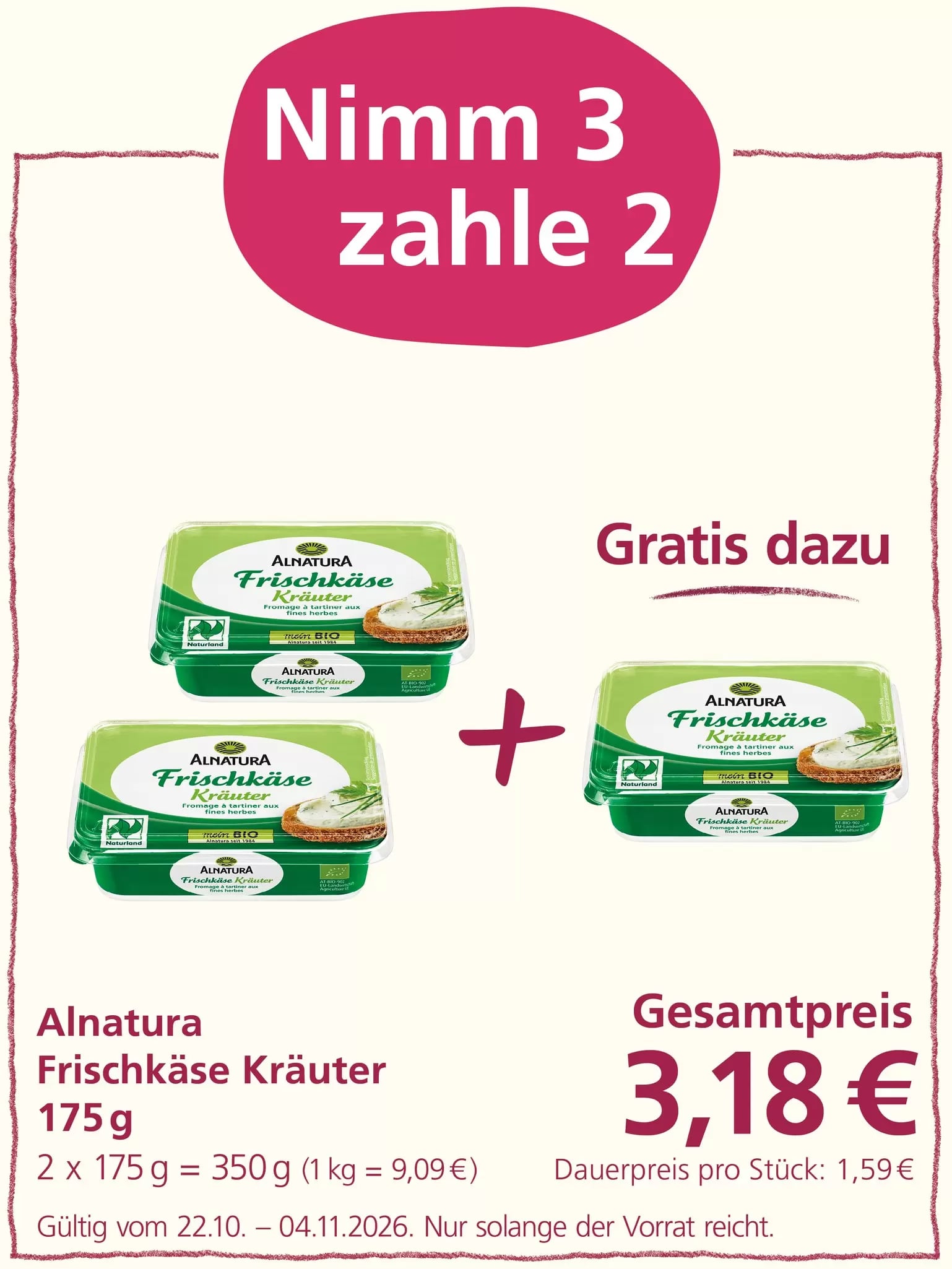 Aktion „Nimm 3, zahle 2“: Drei Packungen Alnatura Frischkäse Kräuter à 175 g sind abgebildet. Beim Kauf von drei Packungen werden nur zwei berechnet. Gesamtpreis: 3,18 Euro. Angebot gültig vom 22.10. bis 04.11.2026, solange der Vorrat reicht.