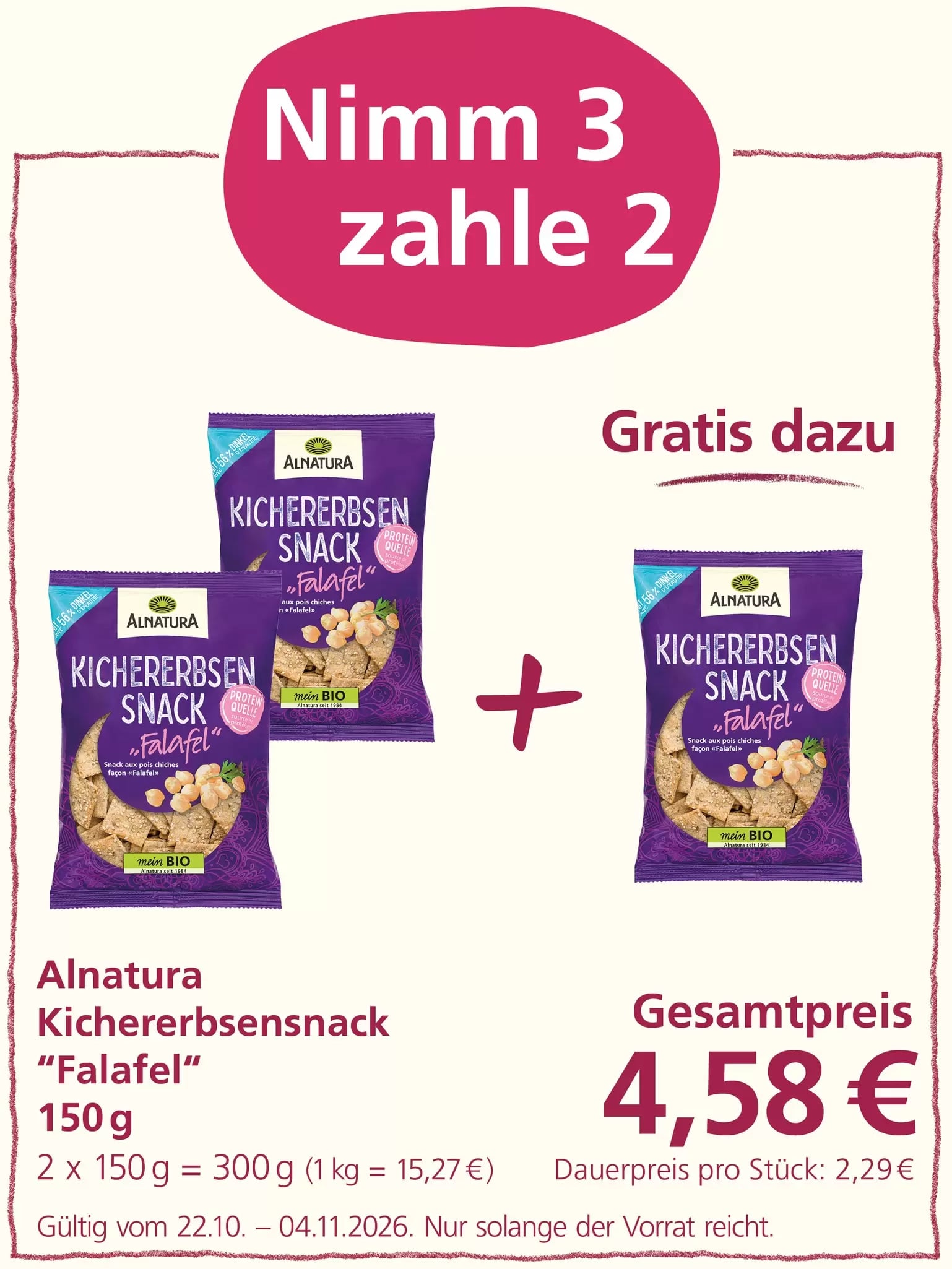 Aktion „Nimm 3, zahle 2“: Drei Packungen Alnatura Kichererbsensnack „Falafel“ à 150 g sind abgebildet. Beim Kauf von drei Packungen werden nur zwei berechnet. Gesamtpreis: 4,58 Euro. Angebot gültig vom 22.10. bis 04.11.2026, solange der Vorrat reicht.