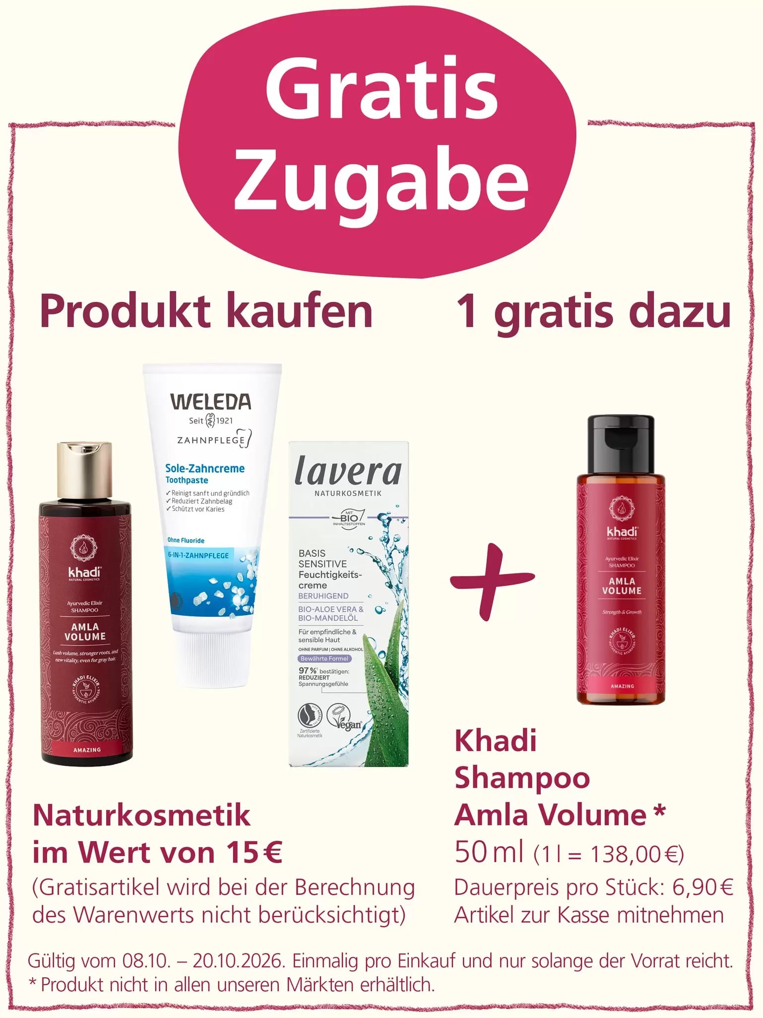 Werbung für ein "Gratis Zugabe" Angebot, bei dem es zu einem Kosmetikartikel im Wert von 15€ gratis ein Khadi Shampoo gibt. Abgebildet sind eine Weleda Zahnpflegecreme, eine Lavera Feuchtigkeitscreme und ein Khadi Shampoo.