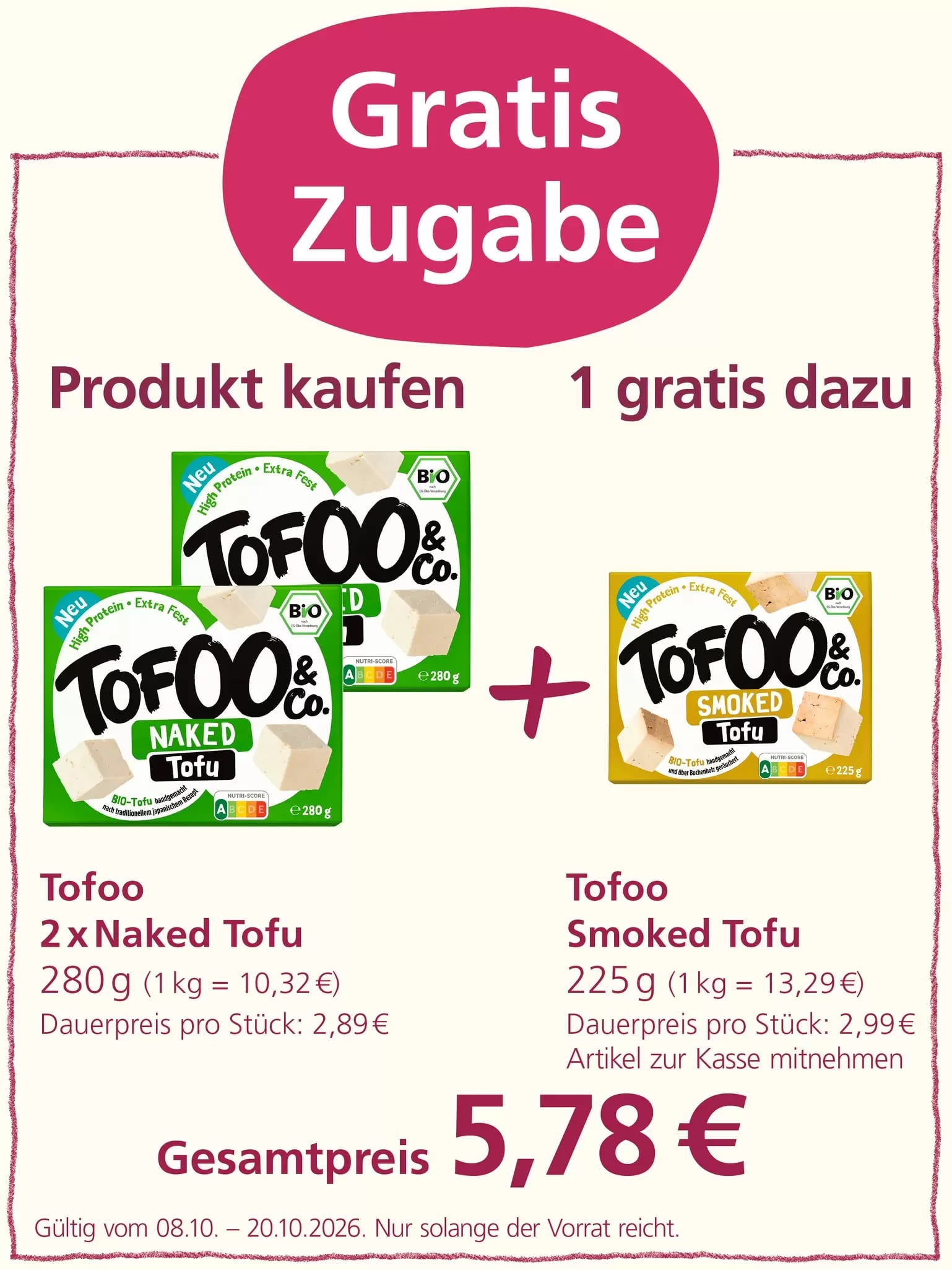 Angebot: Kaufe zwei Packungen Tofoo Naked Tofu und erhalte eine Packung Tofoo Smoked Tofu gratis dazu. Der Gesamtpreis beträgt 5,78 €.