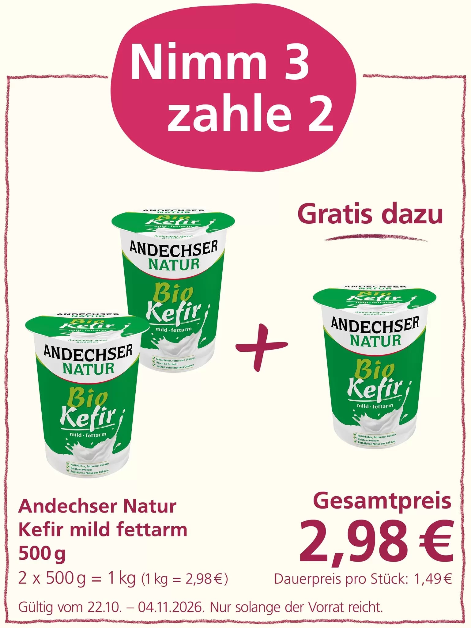 Aktion „Nimm 3, zahle 2“: Drei Becher Andechser Natur Bio Kefir mild, fettarm à 500 g sind abgebildet. Beim Kauf von drei Bechern werden nur zwei berechnet. Gesamtpreis: 2,98 Euro. Angebot gültig vom 22.10. bis 04.11.2026, solange der Vorrat reicht.