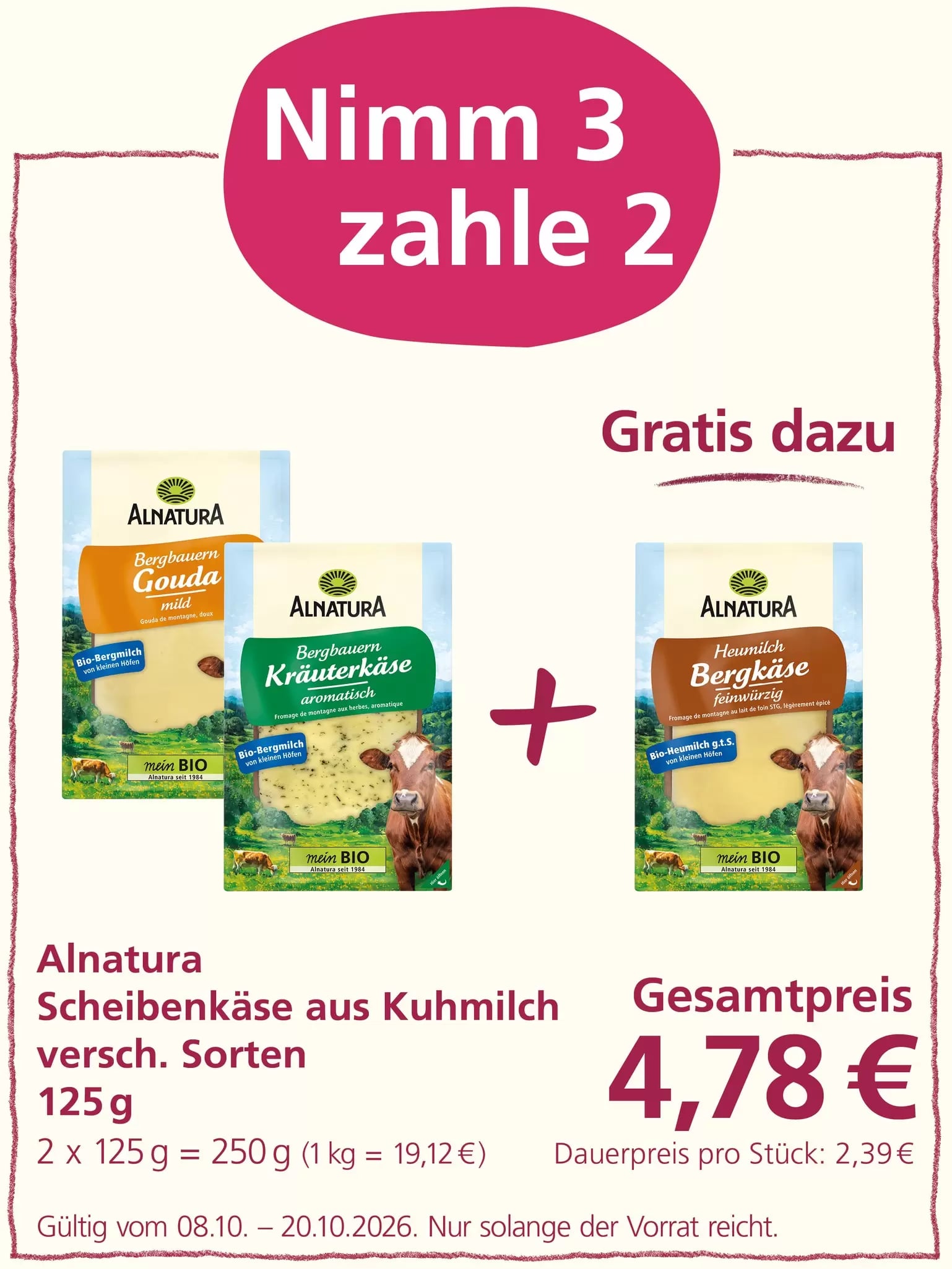 Eine Sonderaktion: 3 Packungen Alnatura Schnittkäse (verschiedene Sorten, 125 g) zum Preis von 2 packungen. Der Gesamtpreis beträgt 4,78 €.