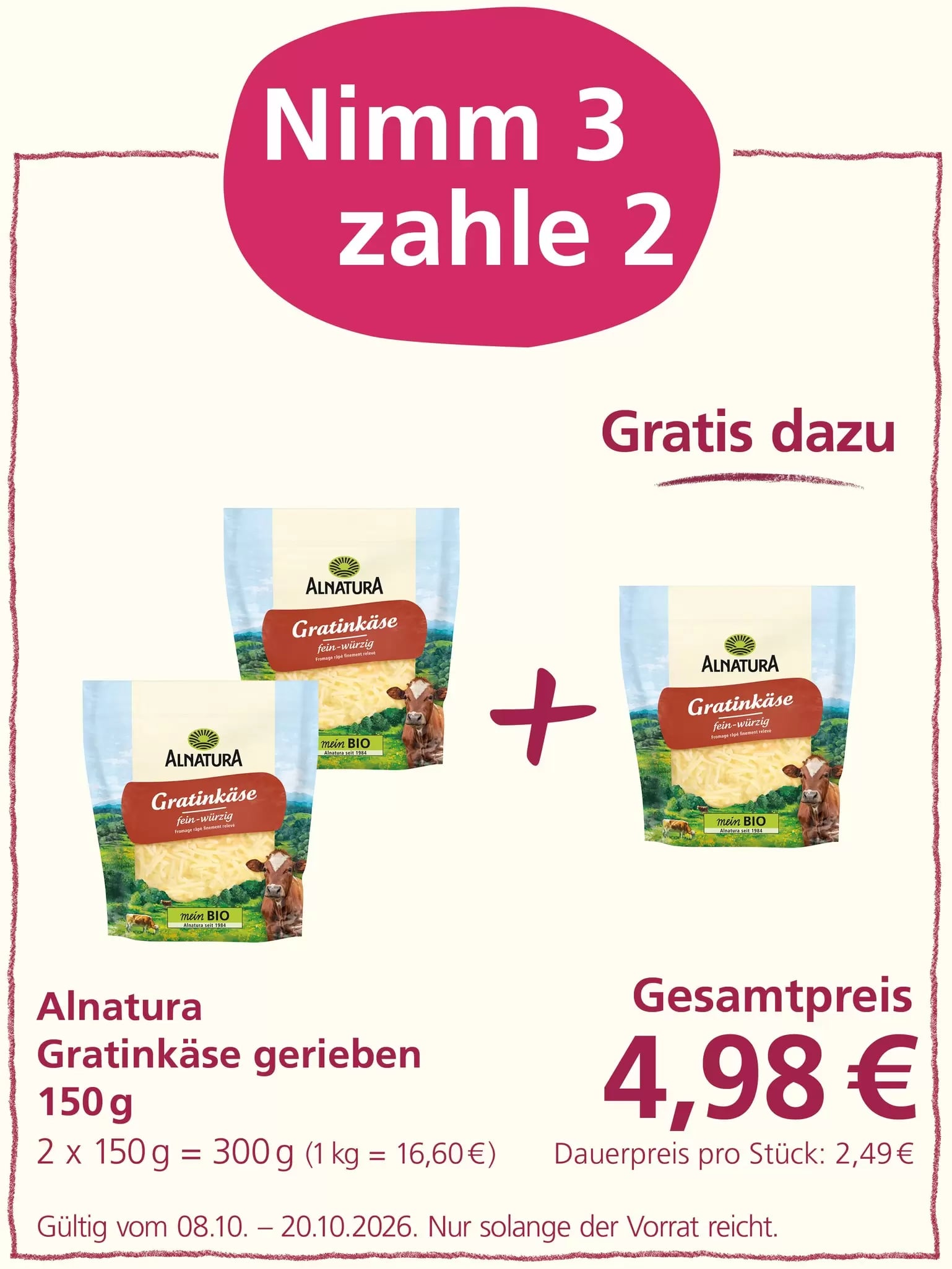 Angebot für Alnatura geriebenen Gratin Käse: 3 kaufen, 2 bezahlen. Der Gesamtpreis beträgt 4,98 €.