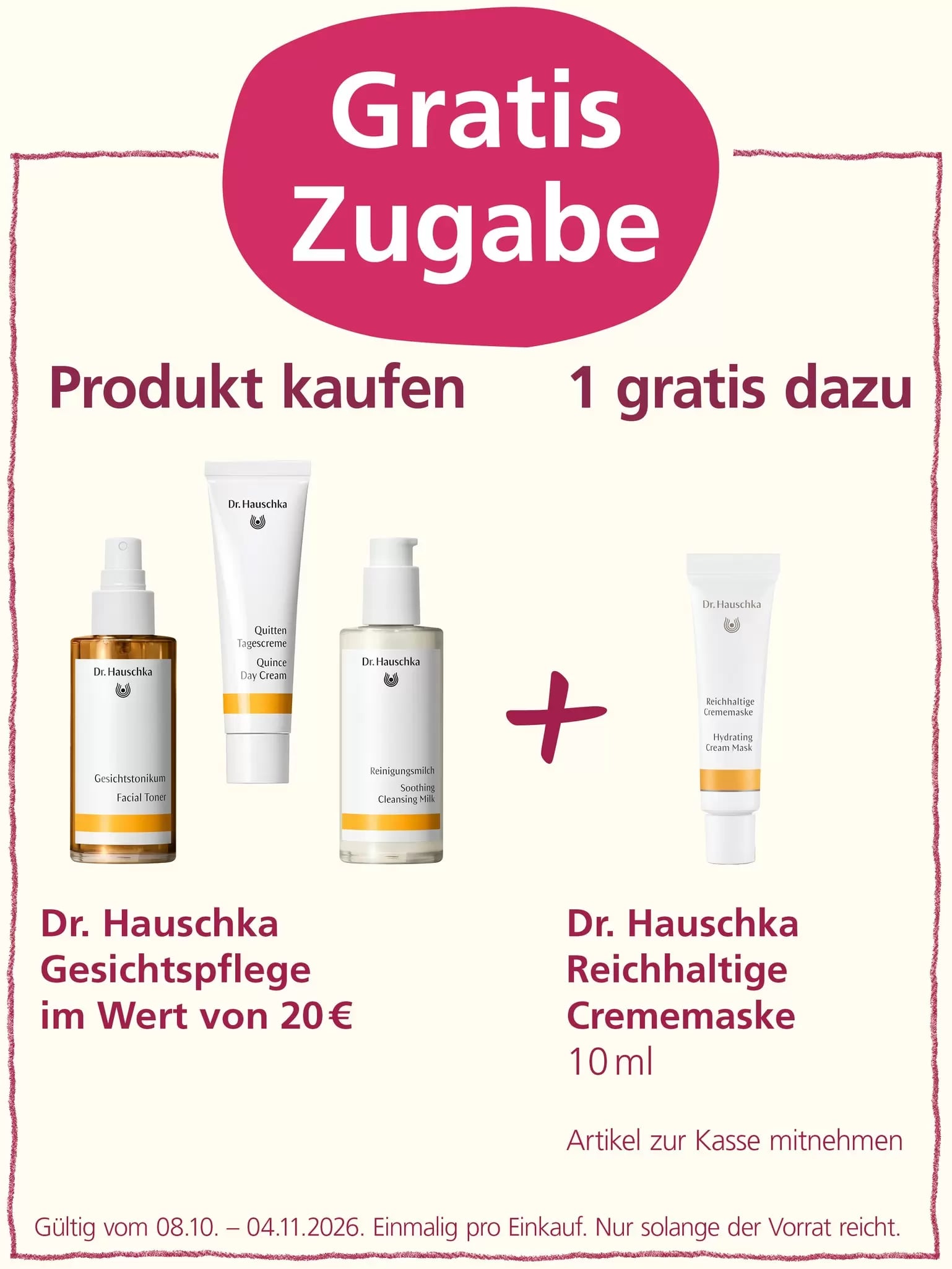 Dr. Hauschka bietet eine kostenlose Zugabe von Gesichtsreinigungsprodukten im Wert von 20 € pro Einkauf an, solange der Vorrat reicht.